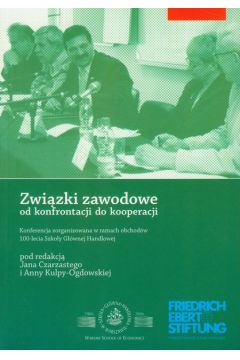 Zwi�zki zawodowe od konfrontacji do kooperacji - Anna Kulpa-Ogdowska, Jan Czarzasty