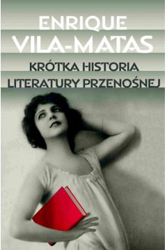 Kr�tka historia literatury przeno�nej - Vila-Matas Enrique