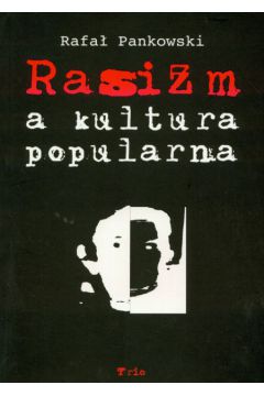 Rasizm a kultura popularna - Pankowski Rafa� - Rafa� Pankowski