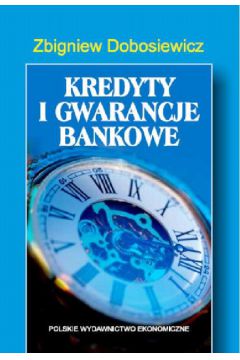 Kredyty i gwarancje bankowe - Dobosiewicz Zbigniew - Zbigniew Dobosiewicz
