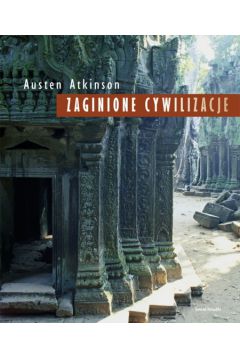 Zaginione cywilizacje - Atkinson Austen - Austen Atkinson