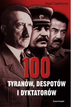100 tyran�w, dyktator�w i despot�w - Cawthorne Nigel - Nigel Cawthorne