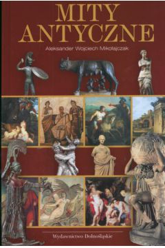 Mity antyczne - Miko�ajczak Aleksander Wojciech - Aleksander Wojciech Miko�ajczak