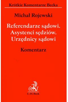 Referendarze s�dowi Asystenci s�dzi�w Urz�dnicy s�dowi komentarz - Rojewski Micha� - Micha� Rojewski