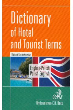 Dictionary of hotel and tourist terms angielsko-polski polsko-angielski - Kozierkiewicz Roman - Roman Kozierkiewicz