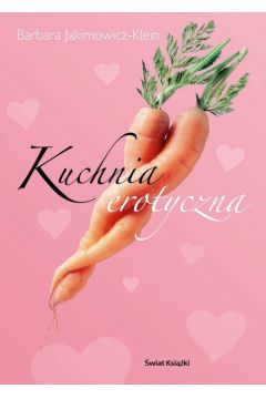 Kuchnia erotyczna - Barbara Jakimowicz-Klein - Barbara Jakimowicz-Klein
