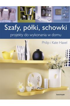 Szafy, p�ki, schowki - Philip i Kate Haxell