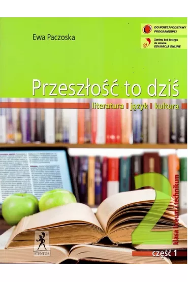 Przesz�o�� to dzi�. Literatura - j�zyk - kultura. Podr�cznik. Klasa 2 liceum i technikum. Cz�� 1 - Ewa Paczoska