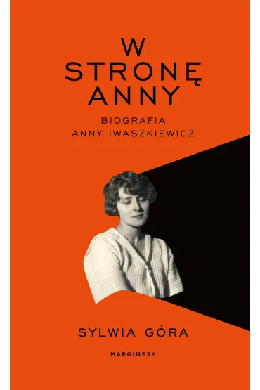 W stron� Anny. Biografia Anny Iwaszkiewicz - Sylwia  G�ra