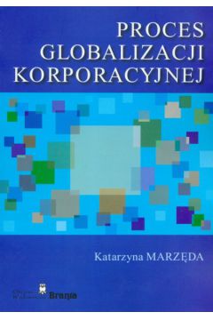 Proces globalizacji korporacyjnej - Marz�da Katarzyna - Katarzyna Marz�da