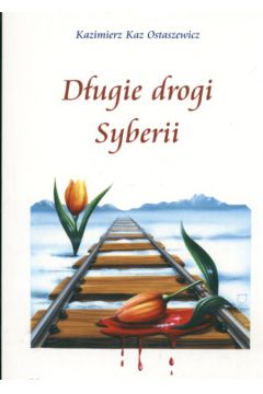 D�ugie drogi Syberii - Kaz Ostaszewicz Kazimierz - Kazimierz Kaz Ostaszewicz