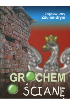 Grochem o �cian� - Zdulin-Brym Zbigniew Jerzy - Zbigniew Jerzy Zdulin-Brym
