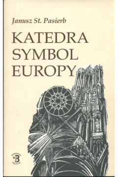 Katedra Symbol Europy - Pasierb Janusz - Janusz Pasierb