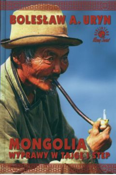 Mongolia wyprawy w tajg� i step - Uryn Boles�aw A. - Boles�aw Adam Uryn
