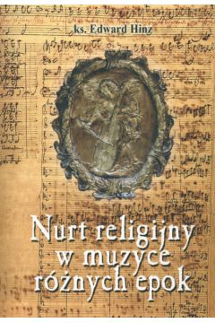 Nurt religijny w muzyce r�nych epok - Hinz Edward - Edward Hinz