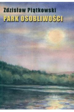 Park osobliwo�ci - Pi�tkowski Zdzis�aw - Zdzis�aw Pi�tkowski