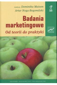 Badania marketingowe Od teorii do praktyki - Maison Dominika, Noga-Bogomilski Artur (red.) - Artur Noga-Bogomilski, Dominika Maison