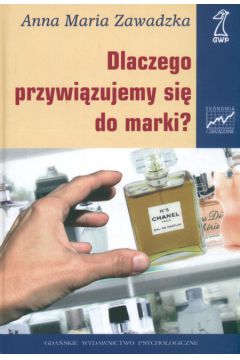 Dlaczego przywi�zujemy si� do marki? - Zawadzka Anna - Anna Zawadzka