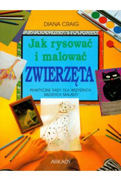 Jak rysowa� i malowa� zwierz�ta - Craig Diana - Craig Diana