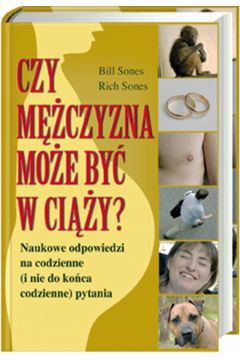 Czy m�czyzna mo�e by� w ci��y? - Sones Bill, Sones Rich - Bill Sones, Rich Sones