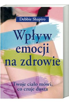 Wp�yw emocji na zdrowie - Shapiro Debbie - Debbie Shapiro