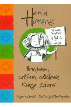 Hania Humorek Bombowa ca�kiem odlotowa ksi�ga zabaw - McDonald Megan - Megan McDonald