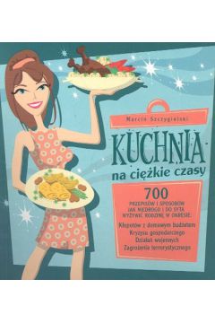 Kuchnia na ci�kie czasy - Szczygielski Marcin