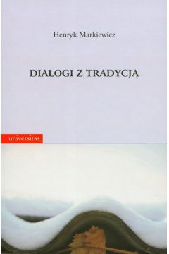 Dialogi z tradycj� - Markiewicz Henryk - Henryk Markiewicz