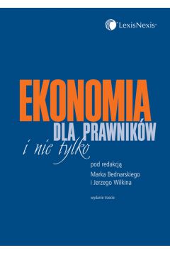 Ekonomia dla prawnik�w i nie tylko - Jerzy Wilkin, Marek Bednarski