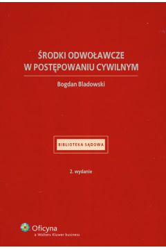 �rodki odwo�awcze w post�powaniu cywilnym - Bladowski Bogdan - Bogdan Bladowski