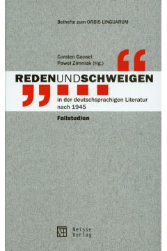 Reden und Schweigen in der deutschprachigen Literatur nach 1945 - Gansel Carsten, Pawe� Zimniak