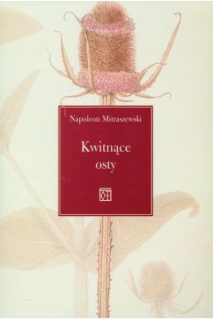 Kwitn�ce osty - Mitraszewski Napoleon - Napoleon Mitraszewski