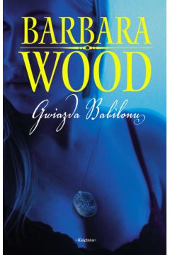 Gwiazda Babilonu - Wood Barbara - Barbara Wood