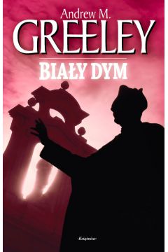 Bia�y dym - Greeley Andrew M. (twarda oprawa) - Andrew Greeley