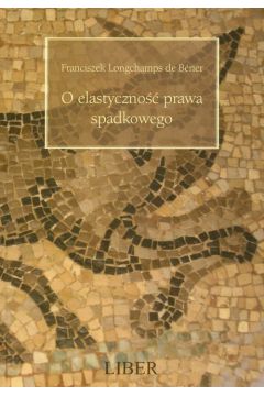 O elastyczno�� prawa spadkowego - Franciszek Longchamps