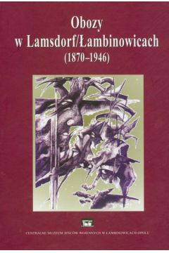 Obozy w Lamsdorf �ambinowicach 1870-1946 - Nowak Edmund (red.) - Edmund Nowak