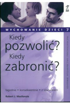 Kiedy pozwoli�? Kiedy zabroni�? - MacKenzie Robert - MacKenzie Robert