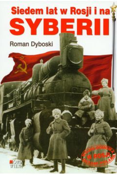 Siedem Lat w Rosji i na Syberii - Dyboski Roman - Roman Dyboski