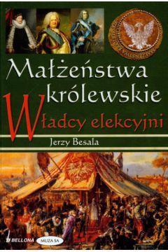 Ma��e�stwa kr�lewskie W�adcy Elekcyjni - Besala Jerzy - Jerzy Besala