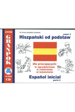 Hiszpa�ski od podstaw dla pracuj�cych w ogrodnictwie, rolnictwie, le�nictwie cz.4 - Jask�lska Schothuis Teresa - Teresa Jask�lska Schothuis