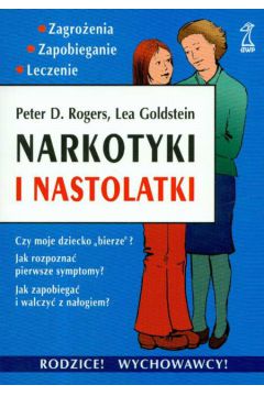 Narkotyki i nastolatki - Rogers Peter D.,Goldstein Lea - Lea Goldstein, Peter Rogers