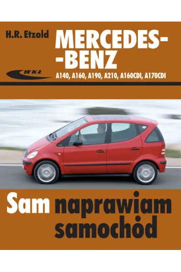 Mercedes-Benz A140. A160, A210, A160CDI, A170CDI - Hans-Rudiger Etzold