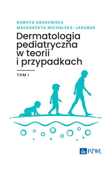 Dermatologia pediatryczna w teorii i przypadkach. Tom 1