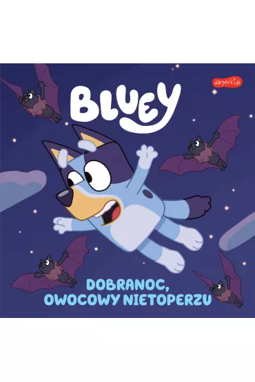 Bluey. Dobranoc, owocowy nietoperzu. Moja czytanka
