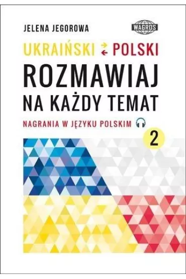 Ukrai�ski-polski. Rozmawiaj na ka�dy temat 2 - Jelena Jegorowa