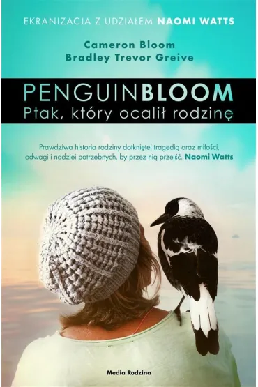 Penguin Bloom. Ptak, kt�ry ocali� rodzin� - Bradley Trevor Greive, Cameron  Bloom