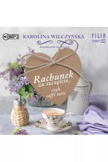 Audiobook Rachunek za szcz�cie, czyli caffe latte. Kawiarenka za rogiem. Tom 3 CD - Karolina Wilczy�ska