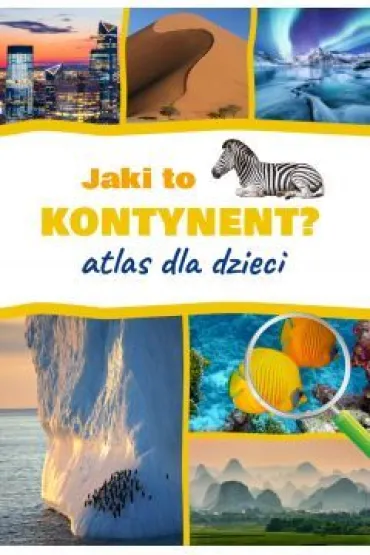 Jaki to kontynent? Atlas dla dzieci - Jaros�aw G�rski
