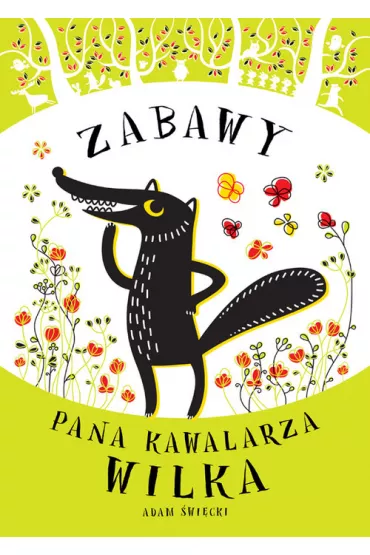 Zabawy pana kawalarza wilka - Adam �wi�cki
