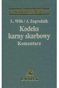 Kodeks karny skarbowy Komentarz - Wilk Leszek, Zagrodnik Jaros�aw - Jaros�aw Zagrodnik, Leszek Wilk